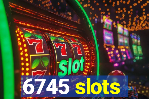 6745 slots